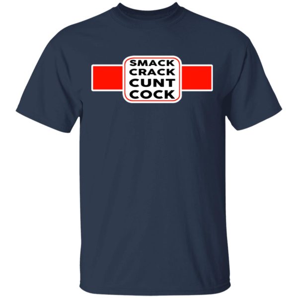 Smack Crack Cunt Cock Shirt