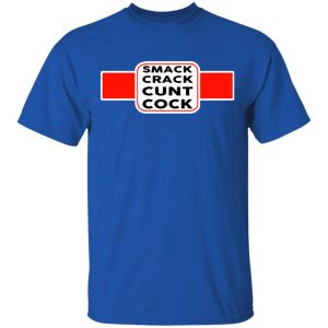 Smack Crack Cunt Cock Shirt 12