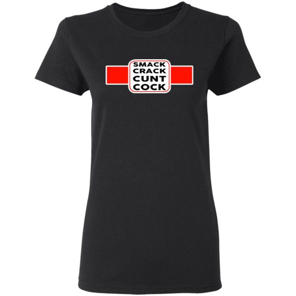 Smack Crack Cunt Cock Shirt