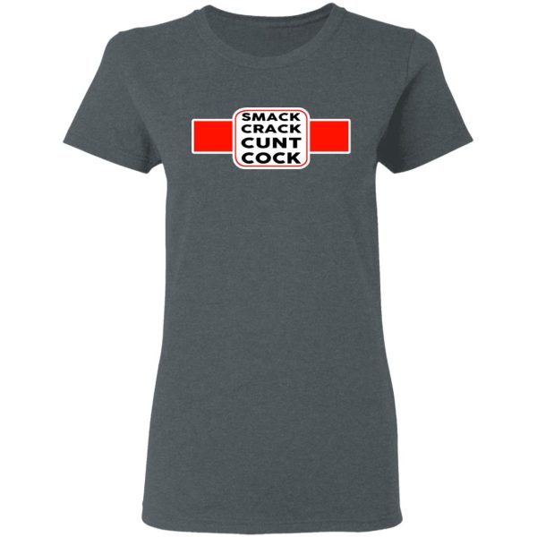 Smack Crack Cunt Cock Shirt