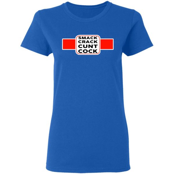 Smack Crack Cunt Cock Shirt