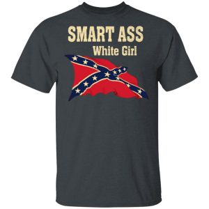 Smart Ass White Girl T-Shirts Smart Ass White Girl T-Shirts