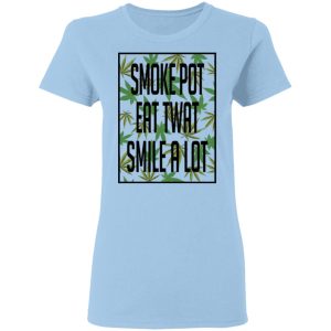 Smoke Pot Eat Twat Smile A Lot T-Shirts, Hoodies, Sweatshirt Smoke Pot Eat Twat Smile A Lot T-Shirts, Hoodies, Sweatshirt