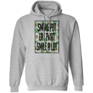 Smoke Pot Eat Twat Smile A Lot T Shirts Hoodies Sweatshirt 5