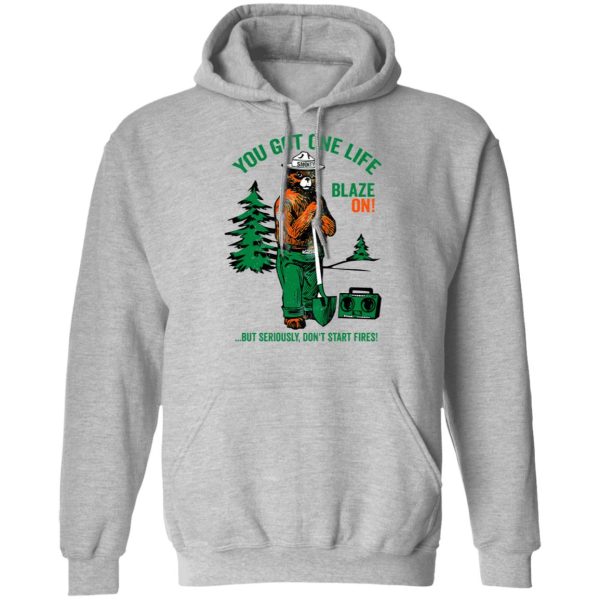 Smokey Bear You Got One Life Blaze On But Seriously Don’t Start Fires T-Shirts