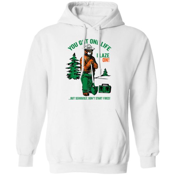 Smokey Bear You Got One Life Blaze On But Seriously Don’t Start Fires T-Shirts