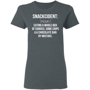 Snackcident Noun Eating A Whole Box Of Cookies Some Chips And A Chocolate Bar By Mistake T-Shirts 5 Snackcident Noun Eating A Whole Box Of Cookies Some Chips And A Chocolate Bar By Mistake T Shirts 2