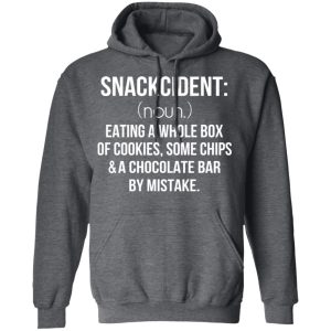 Snackcident Noun Eating A Whole Box Of Cookies Some Chips And A Chocolate Bar By Mistake T-Shirts 11 Snackcident Noun Eating A Whole Box Of Cookies Some Chips And A Chocolate Bar By Mistake T Shirts 8