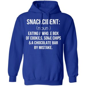 Snackcident Noun Eating A Whole Box Of Cookies Some Chips And A Chocolate Bar By Mistake T-Shirts 12 Snackcident Noun Eating A Whole Box Of Cookies Some Chips And A Chocolate Bar By Mistake T Shirts 9