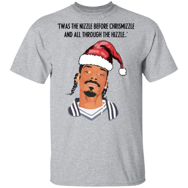 Snoop Dogg Twas The Nizzle Before Chrismizzle And All Through The Hizzle Shirt