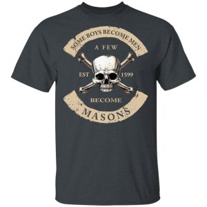 Some Boys Become Men A Few Become Mason’s T-Shirts, Hoodies, Sweater Some Boys Become Men A Few Become Mason’s T-Shirts, Hoodies, Sweater