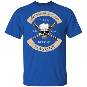 Some Boys Become Men A Few Become Masons T Shirts Hoodies Sweater 12