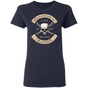Some Boys Become Men A Few Become Masons T Shirts Hoodies Sweater 3