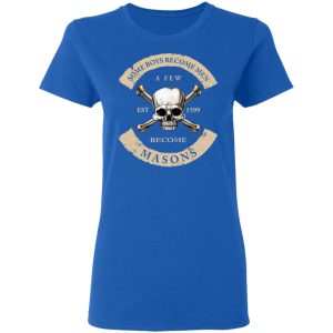 Some Boys Become Men A Few Become Masons T Shirts Hoodies Sweater 4