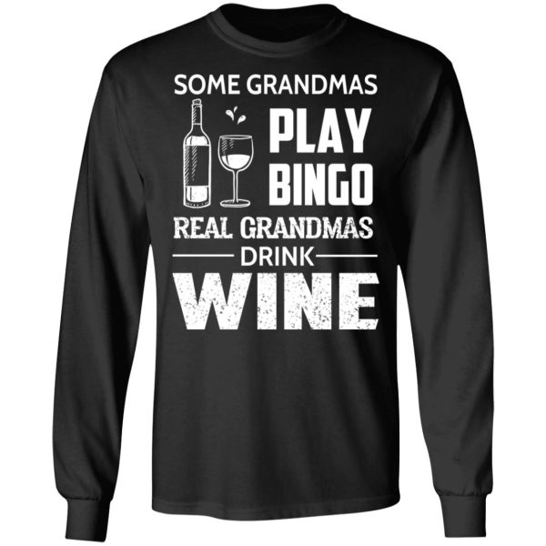 Some Grandmas Play Bingo Real Grandmas Drink Wine T-Shirts