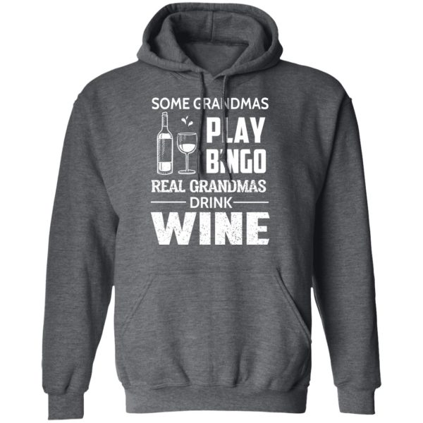 Some Grandmas Play Bingo Real Grandmas Drink Wine T-Shirts