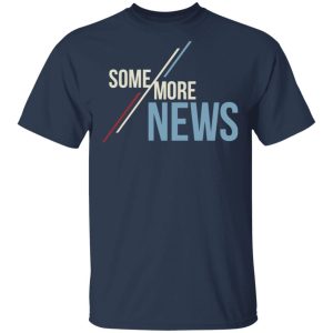 Some More News Shirt 2 Some More News Shirt 11