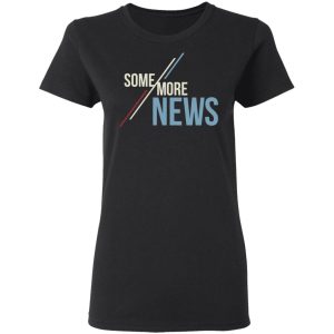 Some More News Shirt 4 Some More News Shirt 13