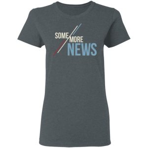 Some More News Shirt 5 Some More News Shirt 2
