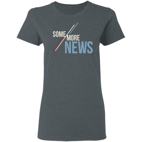 Some More News Shirt
