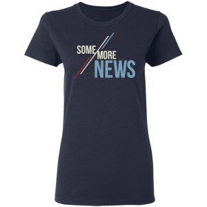 Some More News Shirt 6 Some More News Shirt 3