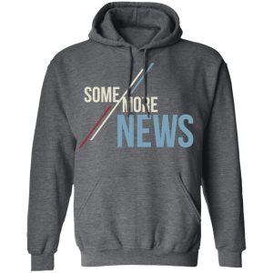 Some More News Shirt 11 Some More News Shirt 8