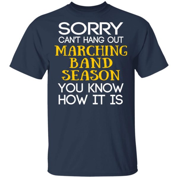 Sorry Can’t Hang Out Marching Band Season You Know How It Is T-Shirts