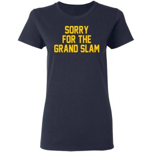 Sorry For The Grand Slam T Shirts Hoodies Sweatshirt 3
