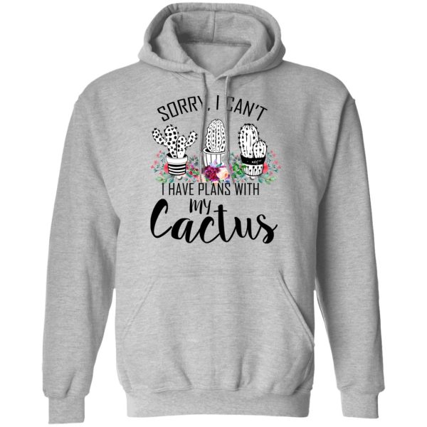 Sorry I Can’t I Have Plan With My Cactus T-Shirts