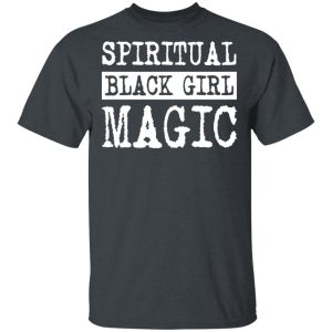 Spiritual Black Girl Magic T-Shirts 1 Spiritual Black Girl Magic T Shirts 10