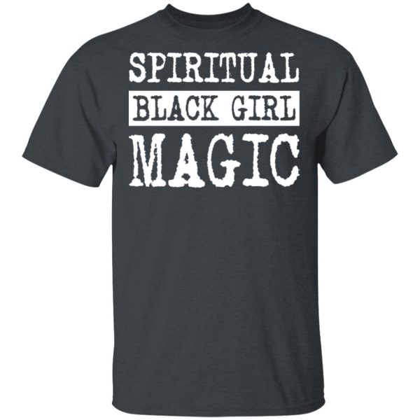 Spiritual Black Girl Magic T-Shirts