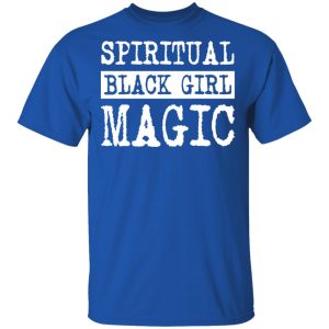Spiritual Black Girl Magic T-Shirts 3 Spiritual Black Girl Magic T Shirts 12