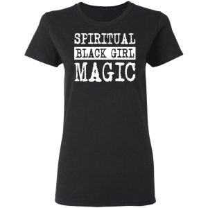 Spiritual Black Girl Magic T-Shirts 4 Spiritual Black Girl Magic T Shirts 13