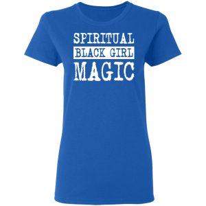 Spiritual Black Girl Magic T-Shirts 7 Spiritual Black Girl Magic T Shirts 4