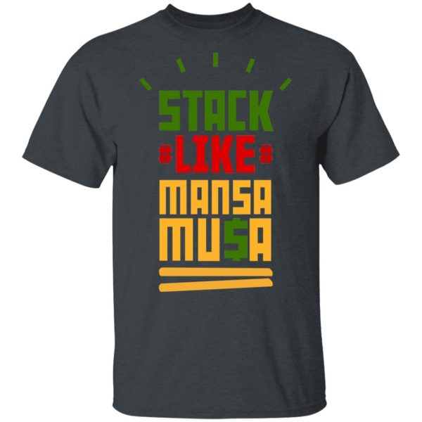 Stack Like Mansa Musa T-Shirts