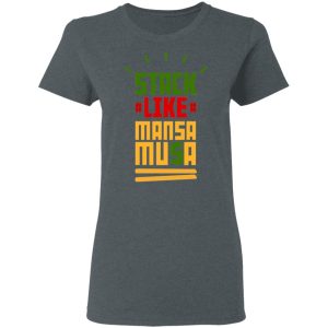 Stack Like Mansa Musa T-Shirts 5 Stack Like Mansa Musa T Shirts 2