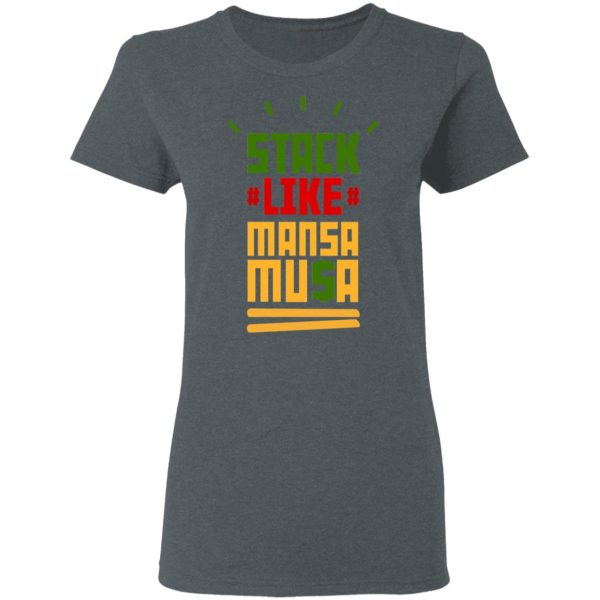 Stack Like Mansa Musa T-Shirts