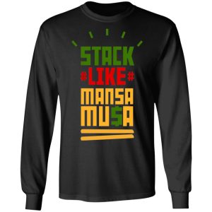 Stack Like Mansa Musa T-Shirts 8 Stack Like Mansa Musa T Shirts 5