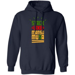 Stack Like Mansa Musa T-Shirts 10 Stack Like Mansa Musa T Shirts 7