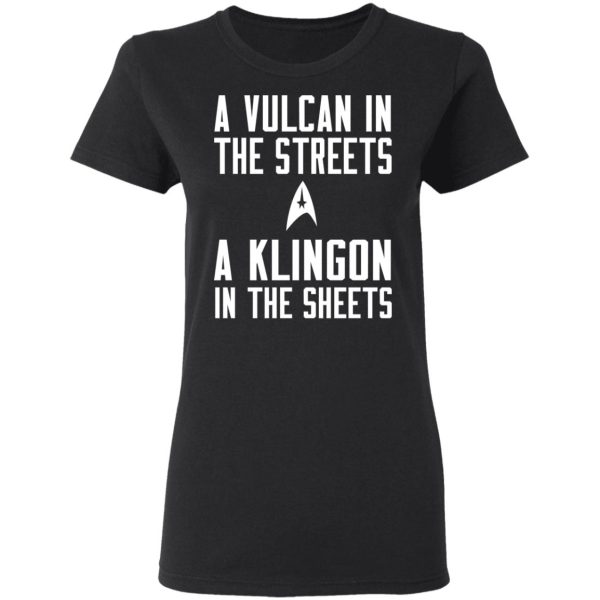 Star Trek A Vulcan In The Streets A Klingon In The Sheets T-Shirts