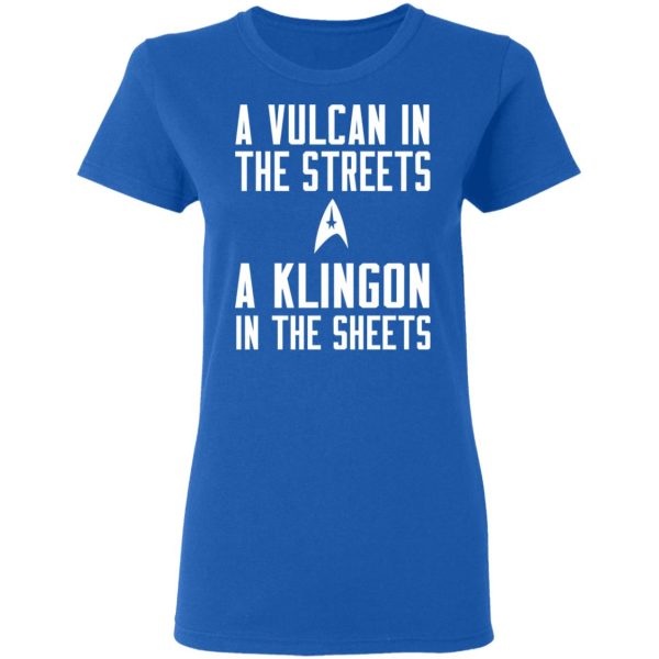 Star Trek A Vulcan In The Streets A Klingon In The Sheets T-Shirts