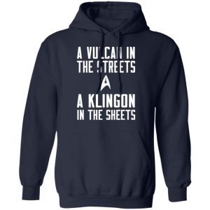Star Trek A Vulcan In The Streets A Klingon In The Sheets T-Shirts 10 Star Trek A Vulcan In The Streets A Klingon In The Sheets T Shirts 7