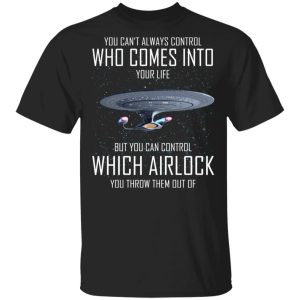 Star Trek You Can’t Always Control Who Comes Into Your Life T-Shirts, Hoodies, Sweater Star Trek You Can’t Always Control Who Comes Into Your Life T-Shirts, Hoodies, Sweater