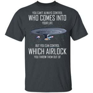 Star Trek You Can’t Always Control Who Comes Into Your Life T-Shirts, Hoodies, Sweater Star Trek You Can’t Always Control Who Comes Into Your Life T-Shirts, Hoodies, Sweater