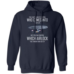 Star Trek You Can't Always Control Who Comes Into Your Life T Shirts Hoodies Sweater 7