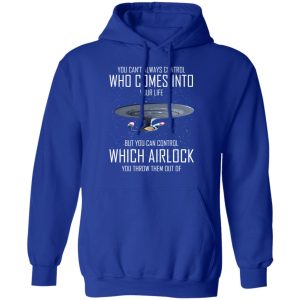 Star Trek You Can't Always Control Who Comes Into Your Life T Shirts Hoodies Sweater 9