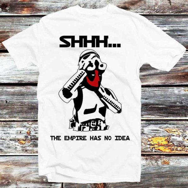 Star Wars Deadpool The Empire Has No Idea Funny T-shirt – Apparel, Mug, Home Decor – Perfect Gift For Everyone