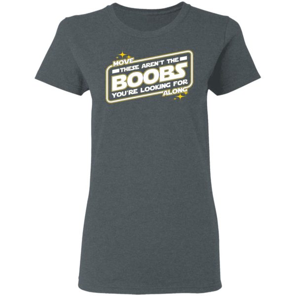 Star Wars Move Along These Aren’t The Boobs You’re Looking For T-Shirts, Hoodies, Sweatshirt