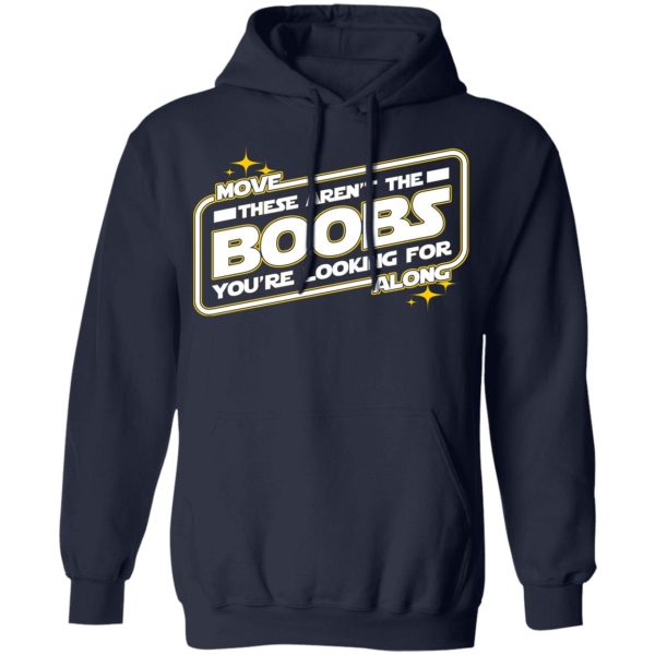 Star Wars Move Along These Aren’t The Boobs You’re Looking For T-Shirts, Hoodies, Sweatshirt