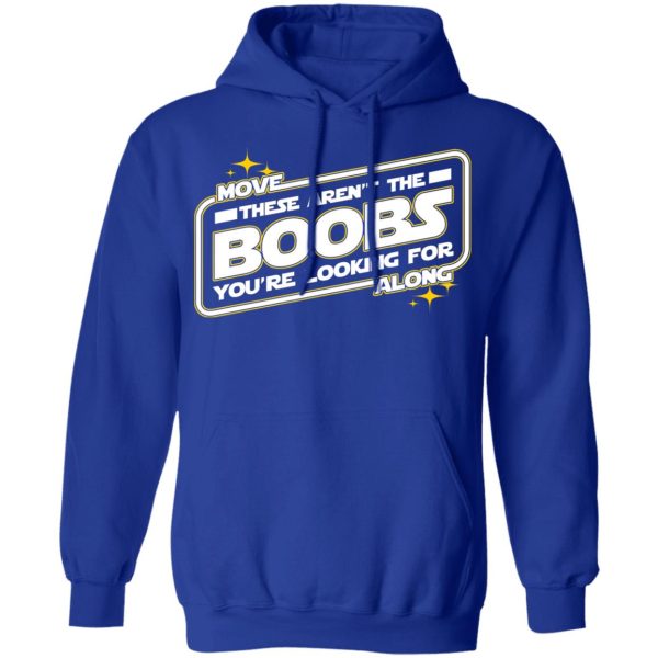 Star Wars Move Along These Aren’t The Boobs You’re Looking For T-Shirts, Hoodies, Sweatshirt